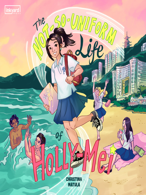 Title details for The Not-So-Uniform Life of Holly-Mei by Christina Matula - Available